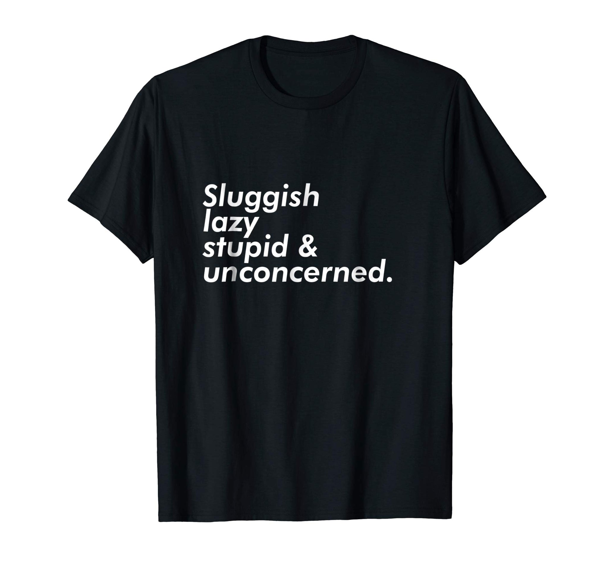 Wonderful Sluggish Lazy Stupid &amp; Unconcerned Aesthetic  T-Shirt Black