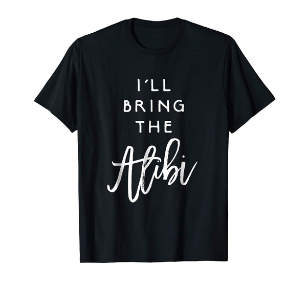 Adorable I'll Bring The Alibi Funny Party Group Tee Drinking  T-Shirt Black