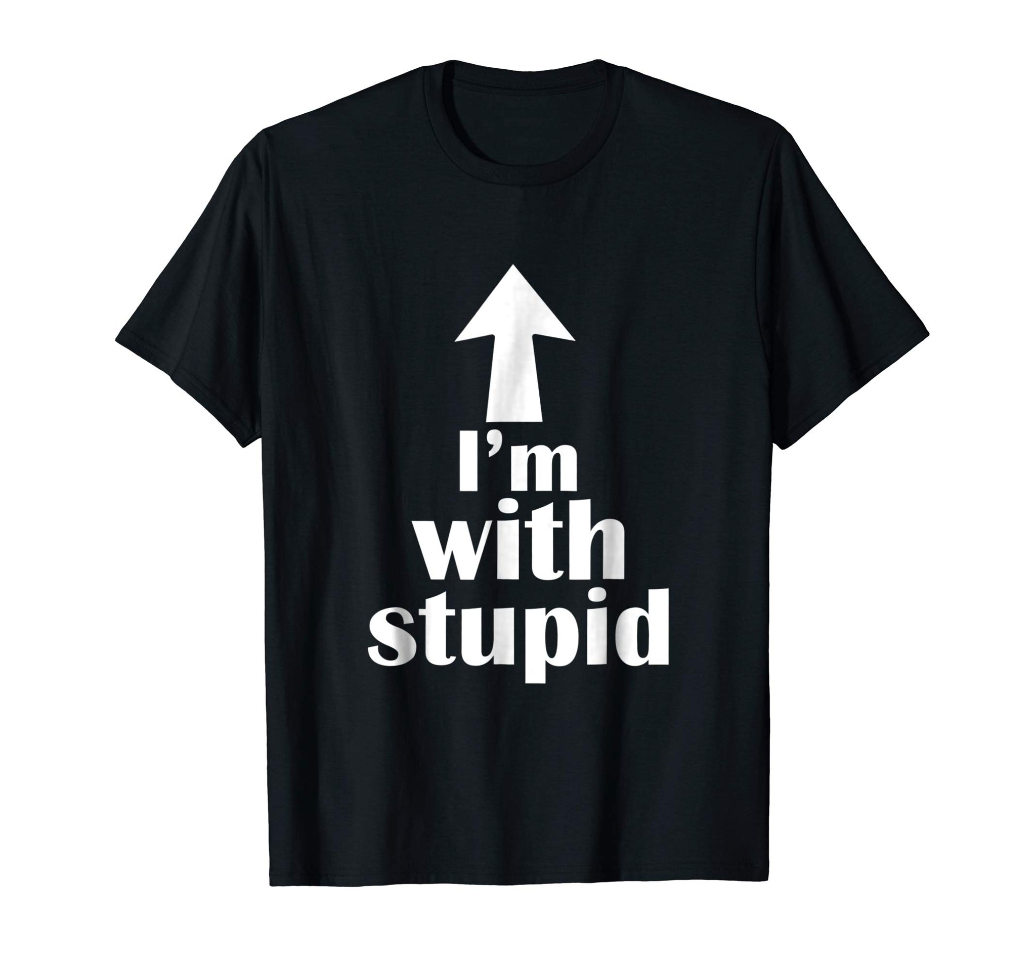 Cool I'm With Stupid Up Arrow Funny  T-Shirt Black
