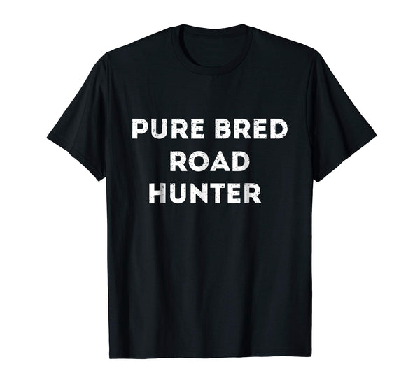 Wonderful Pure Bred Road Hunter  T-Shirt Black