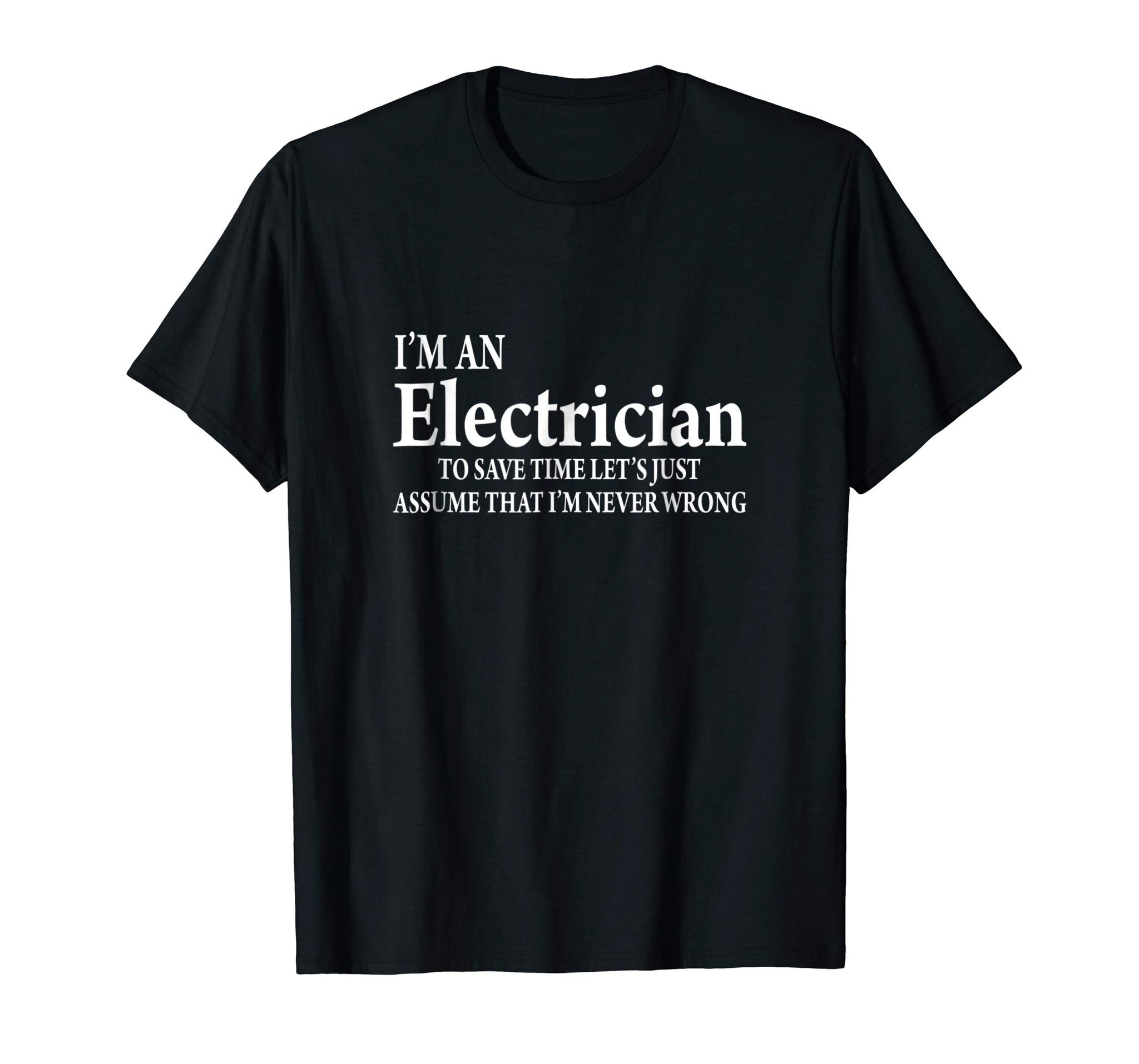 Wonderful I'm A Electrician Funny Job Title Saying Quote Gift  T-Shirt Black