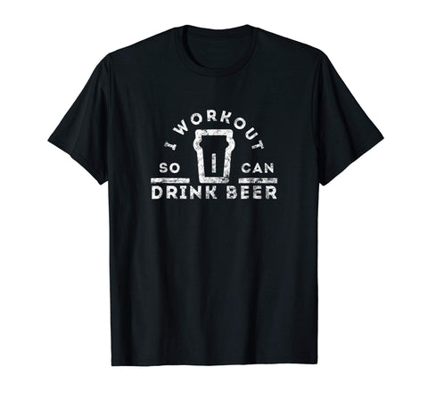 Hot Funny Gym Drinking I Workout So I Can Drink Beer  T-Shirt Black