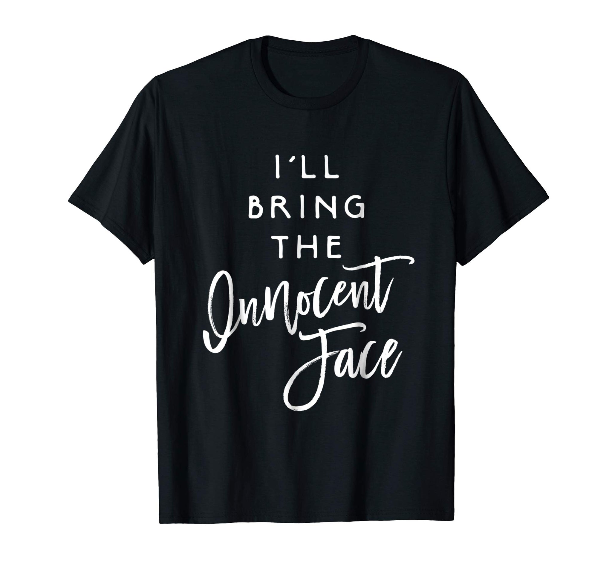 Cool I'll Bring The Innocent Face Funny Party Group  T-Shirt Black