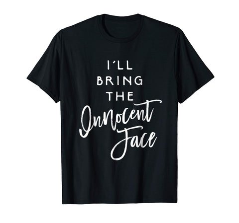 Cool I'll Bring The Innocent Face Funny Party Group  T-Shirt Black