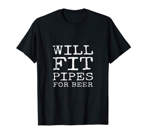 Beautiful Will Fit Pipes For Beer Funny Pipefitter Gift  T-Shirt Black