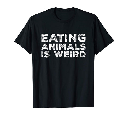 Hotest Eating Animals Is Weird Vegan Vegetarian Funny Tee  T-Shirt Black