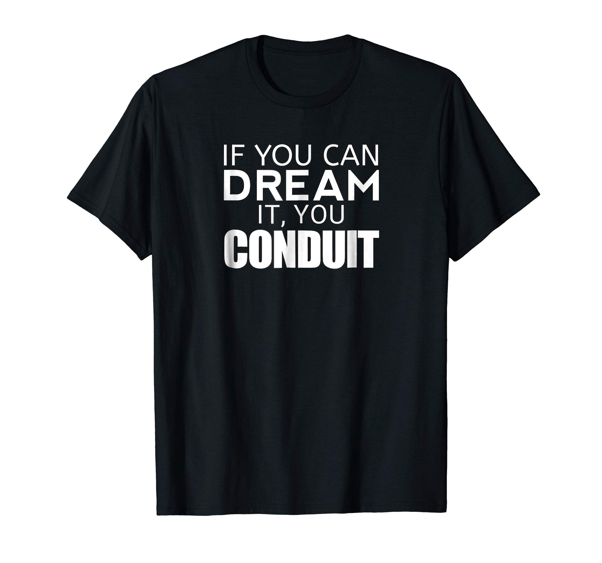 Wonderful Funny Electrician If You Can Dream It You Conduit  T-Shirt Black