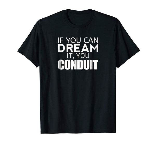 Wonderful Funny Electrician If You Can Dream It You Conduit  T-Shirt Black