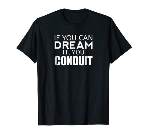 Wonderful Funny Electrician If You Can Dream It You Conduit  T-Shirt Black