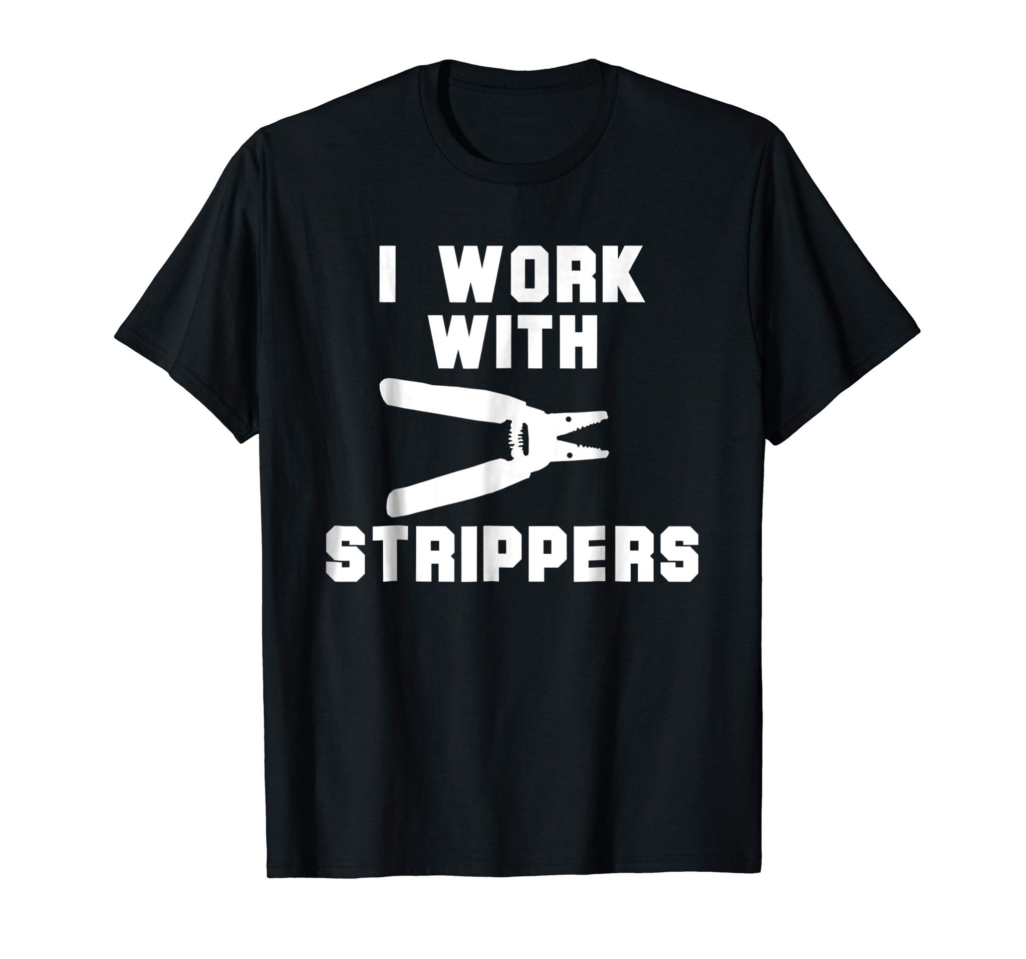 Adorable I Work With Strippers Funny Electrician  T-Shirt Black