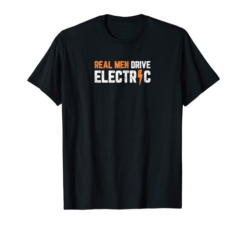 Beautiful Real Men Drive Electric Cars Funny Ev Fan  T-Shirt Black