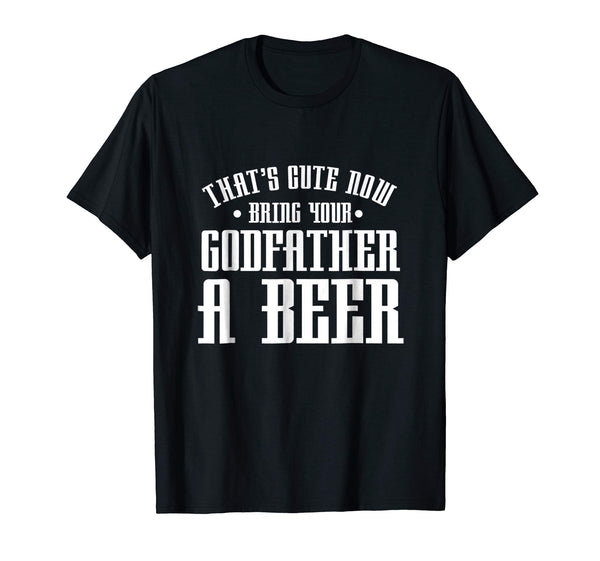 Cutest Thats Cute Now Bring Your Godfather A Beer Drinking  T-Shirt Black