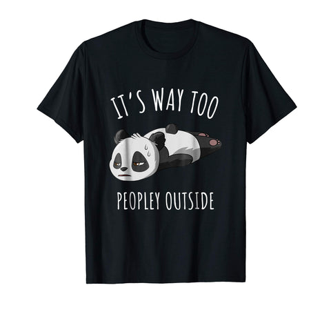 Hot It's Way Too Peopley Outside Introvert Antisocial  T-Shirt Black