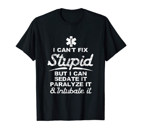 Great I Can Sedate And Paralyze Stupid Funny Ems Gift  T-Shirt Black