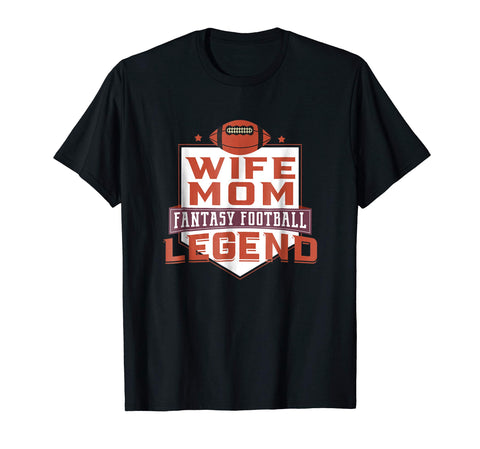 Great Funny Fantasy Football Draft League Wife Mom Legend  T-Shirt Black
