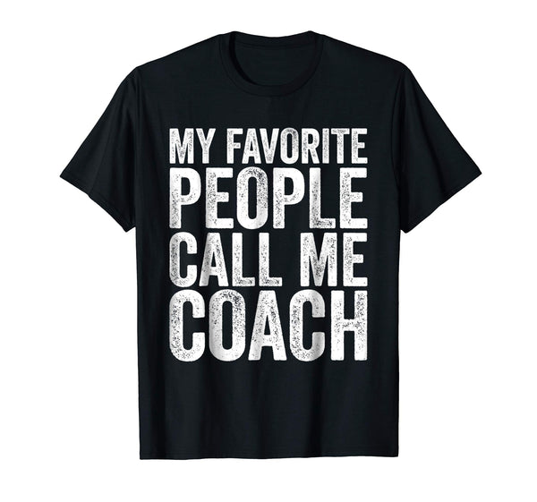 Wonderful My Favorite People Call Me Coach Funny Coaching Gift  T-Shirt Black
