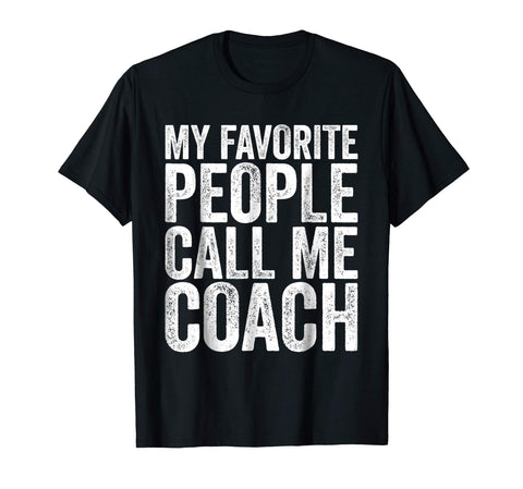Wonderful My Favorite People Call Me Coach Funny Coaching Gift  T-Shirt Black
