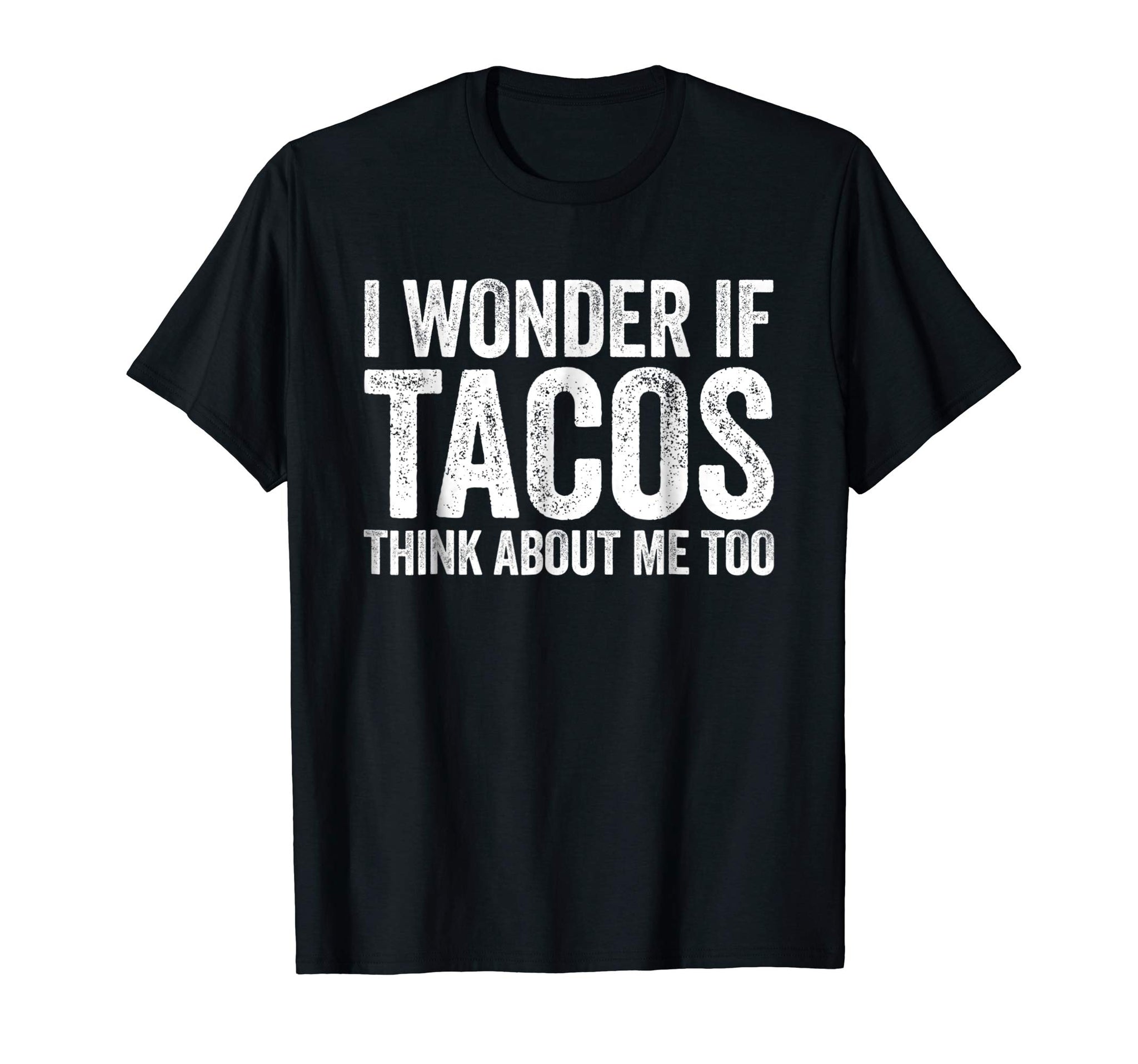 Cute I Wonder If Tacos Think About Me Too Food Lover  T-Shirt Black