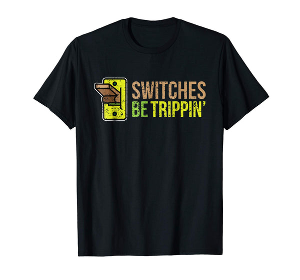 Wonderful Switches Be Trippin Funny Electrician  T-Shirt Black