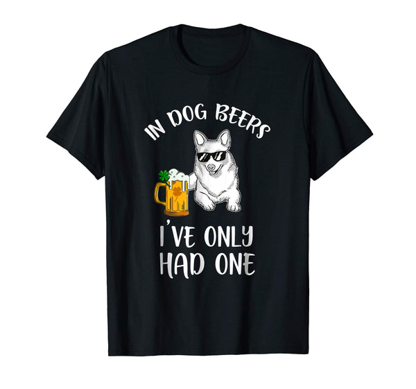 Cool In Dog Beers I've Only Had One For Patrick's Day  T-Shirt Black