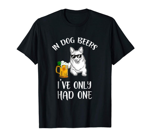 Cool In Dog Beers I've Only Had One For Patrick's Day  T-Shirt Black