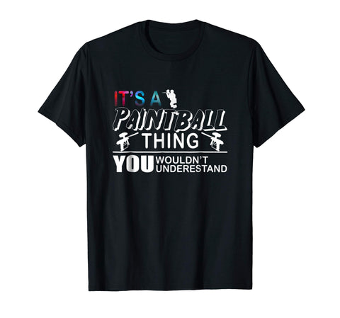 Beautiful Paintball Gift You Wouldn't Understand!  T-Shirt Black