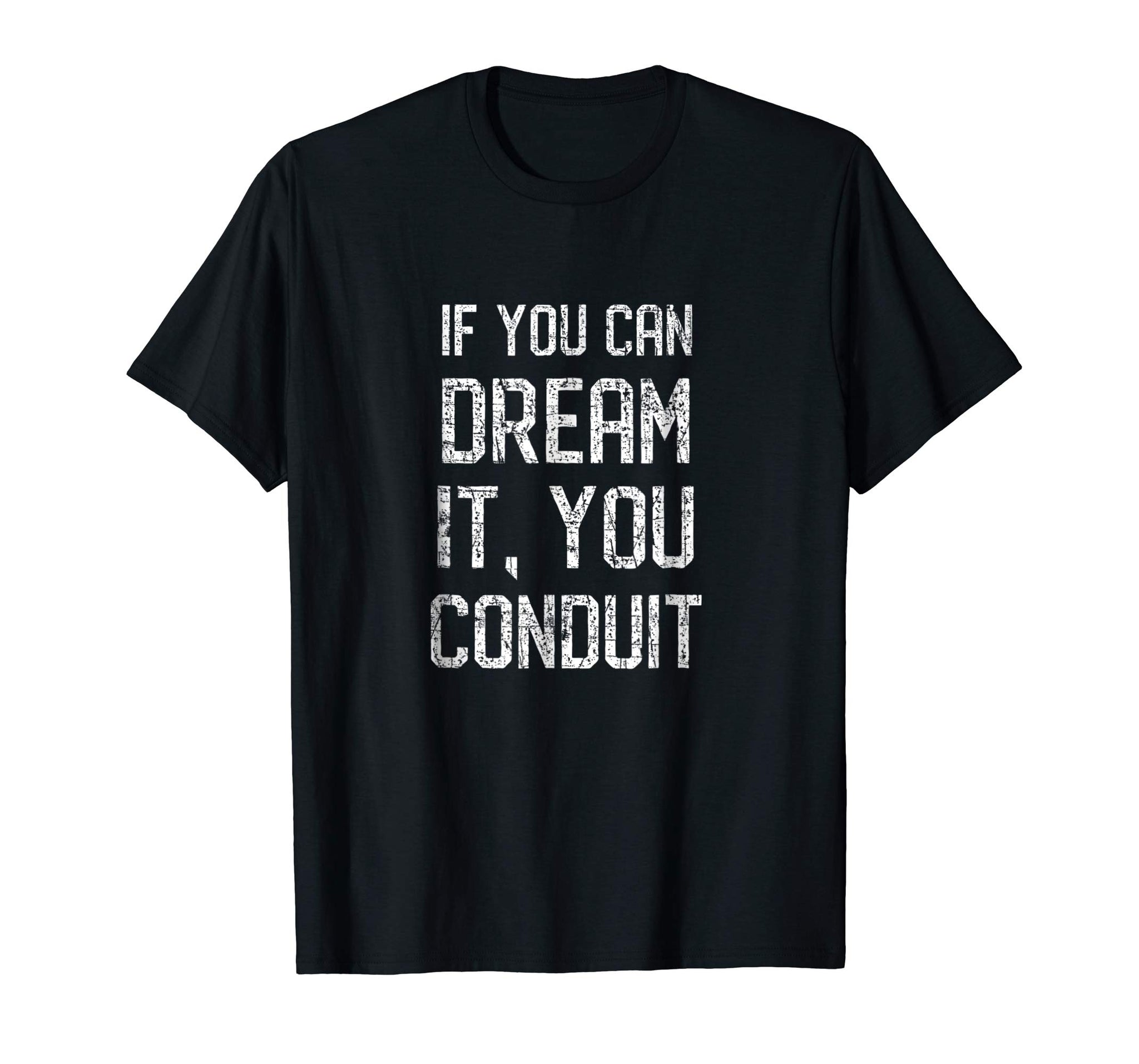 Cool If You Can Dream It You Conduit Electrician Pun  T-Shirt Black