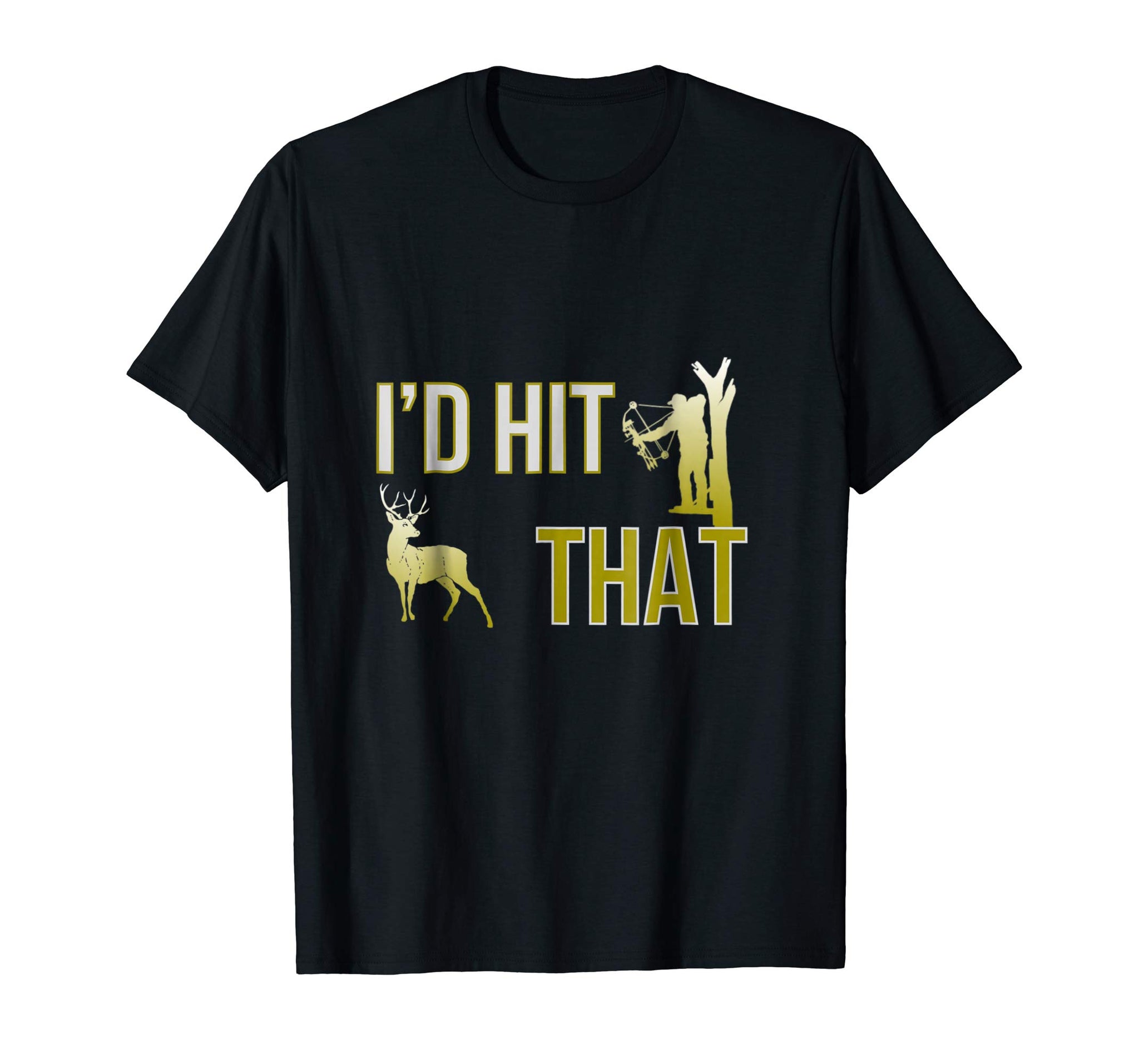 Hot I'd Hit That Bow Hunting Deer Hunter Funny Archery  T-Shirt Black