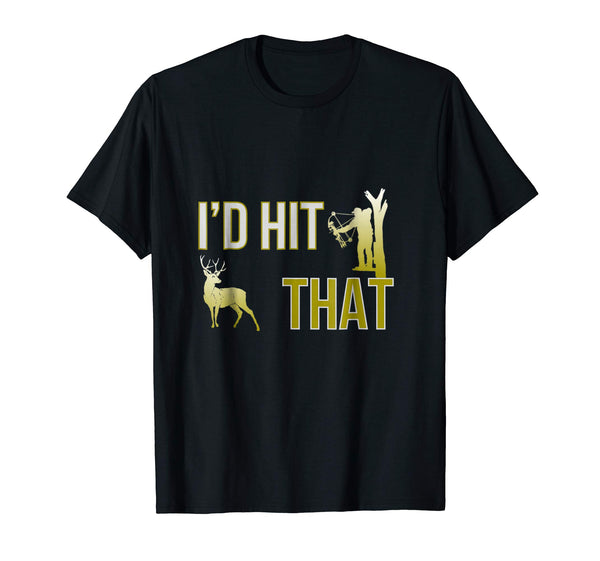 Hot I'd Hit That Bow Hunting Deer Hunter Funny Archery  T-Shirt Black