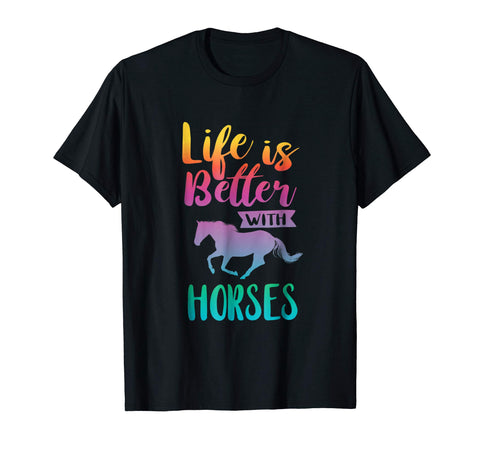Funny Cute Life Is Better With Horses Horseback Riding  T-Shirt Black