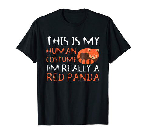 Beautiful This Is My Human Costume I'm Really A Red Panda  T-Shirt Black