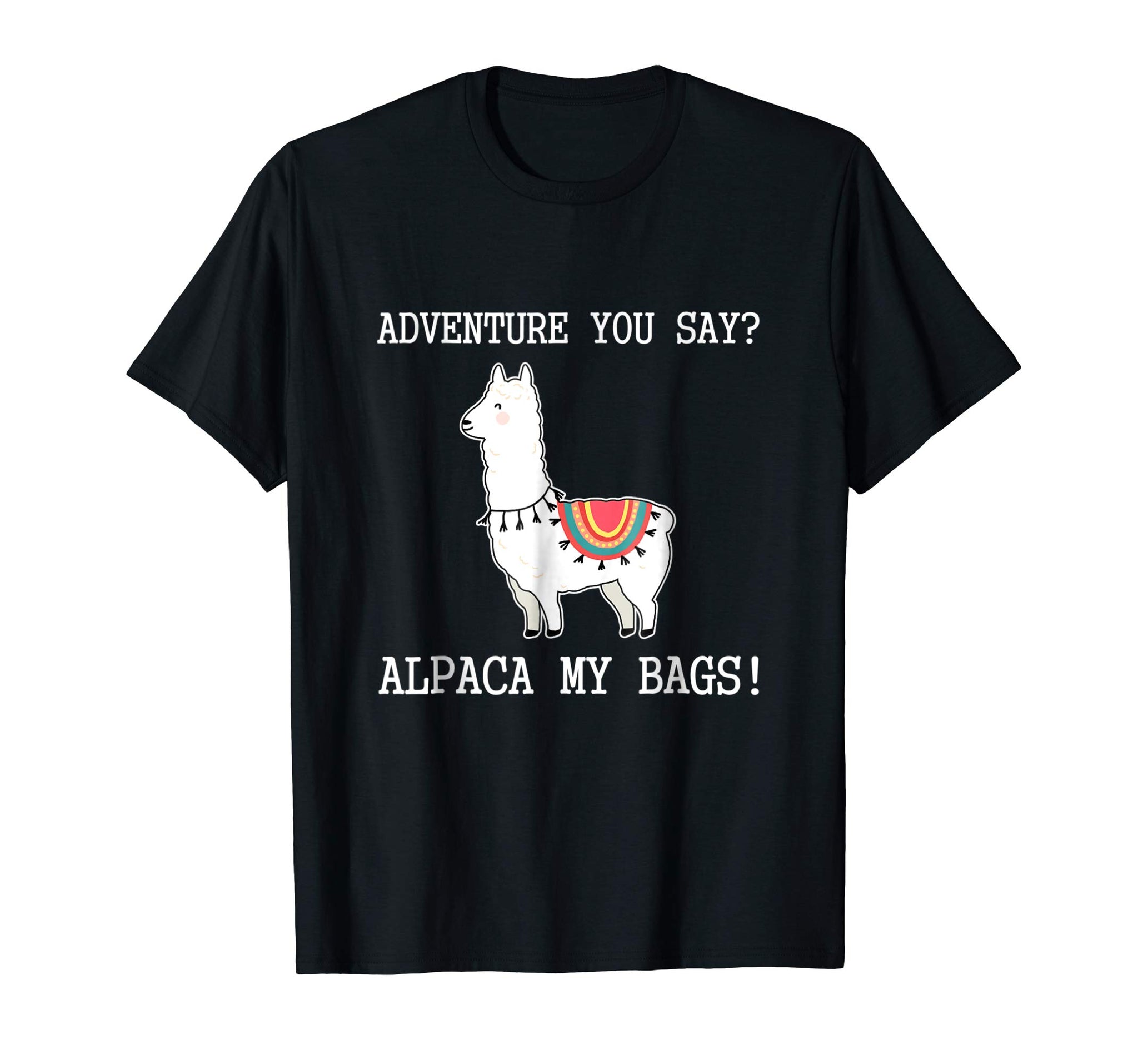 Hotest Alpaca My Bags Bag An Adventure No Prob Llama Gift  T-Shirt Black