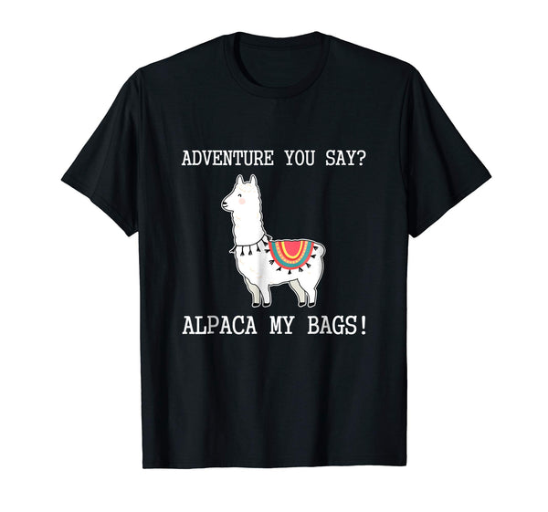Hotest Alpaca My Bags Bag An Adventure No Prob Llama Gift  T-Shirt Black