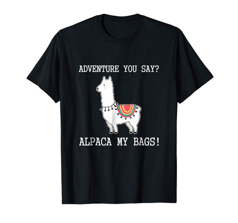 Hotest Alpaca My Bags Bag An Adventure No Prob Llama Gift  T-Shirt Black