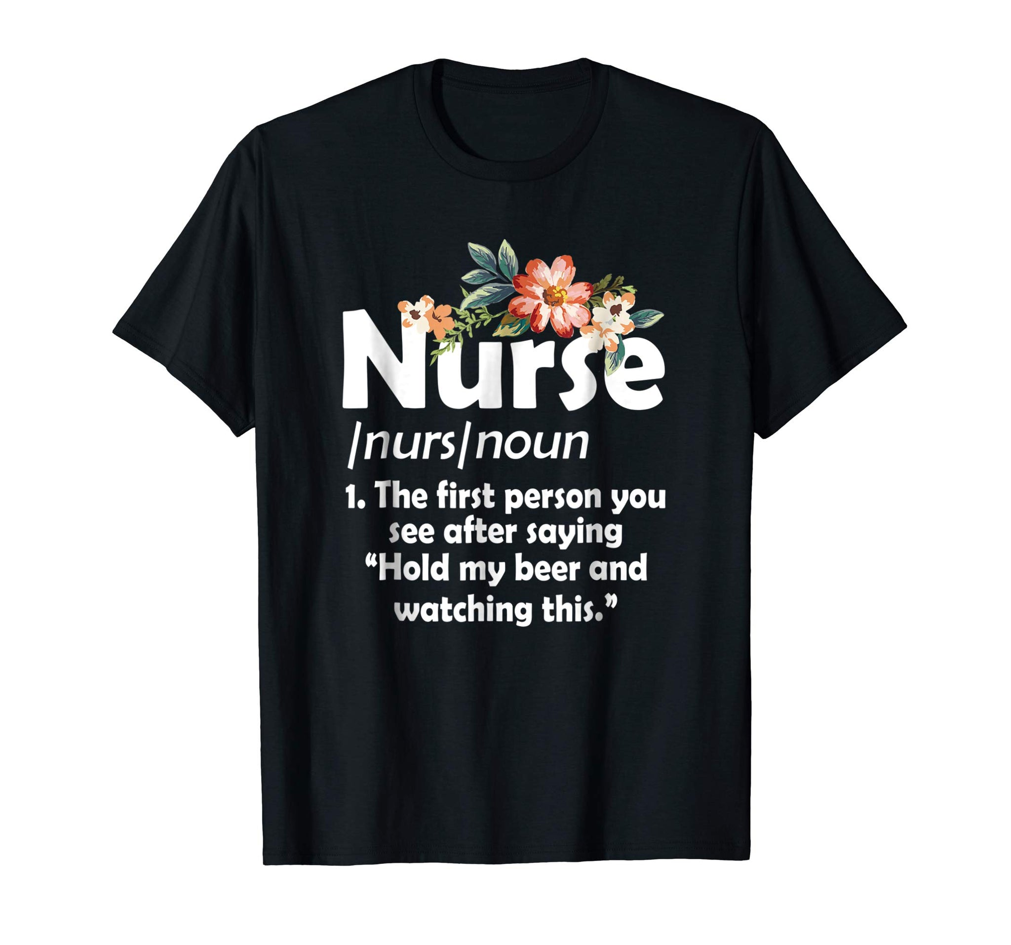 Beautiful Funny Nurse Definition Hold My Beer And Watch This  T-Shirt Black