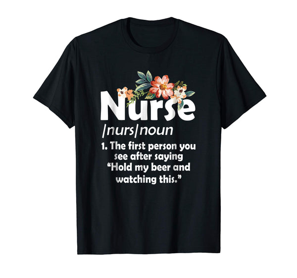 Beautiful Funny Nurse Definition Hold My Beer And Watch This  T-Shirt Black