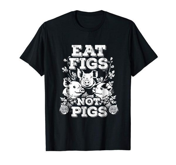 Cool Funny Cute Vegan Vegetarian Eat Figs Not Pigs Tee  T-Shirt Black