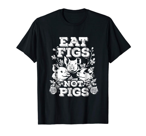 Cool Funny Cute Vegan Vegetarian Eat Figs Not Pigs Tee  T-Shirt Black