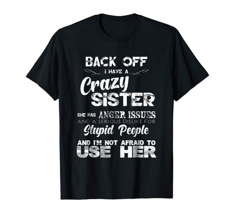Wonderful Back Off I Have A Crazy Sister Funny Family  T-Shirt Black