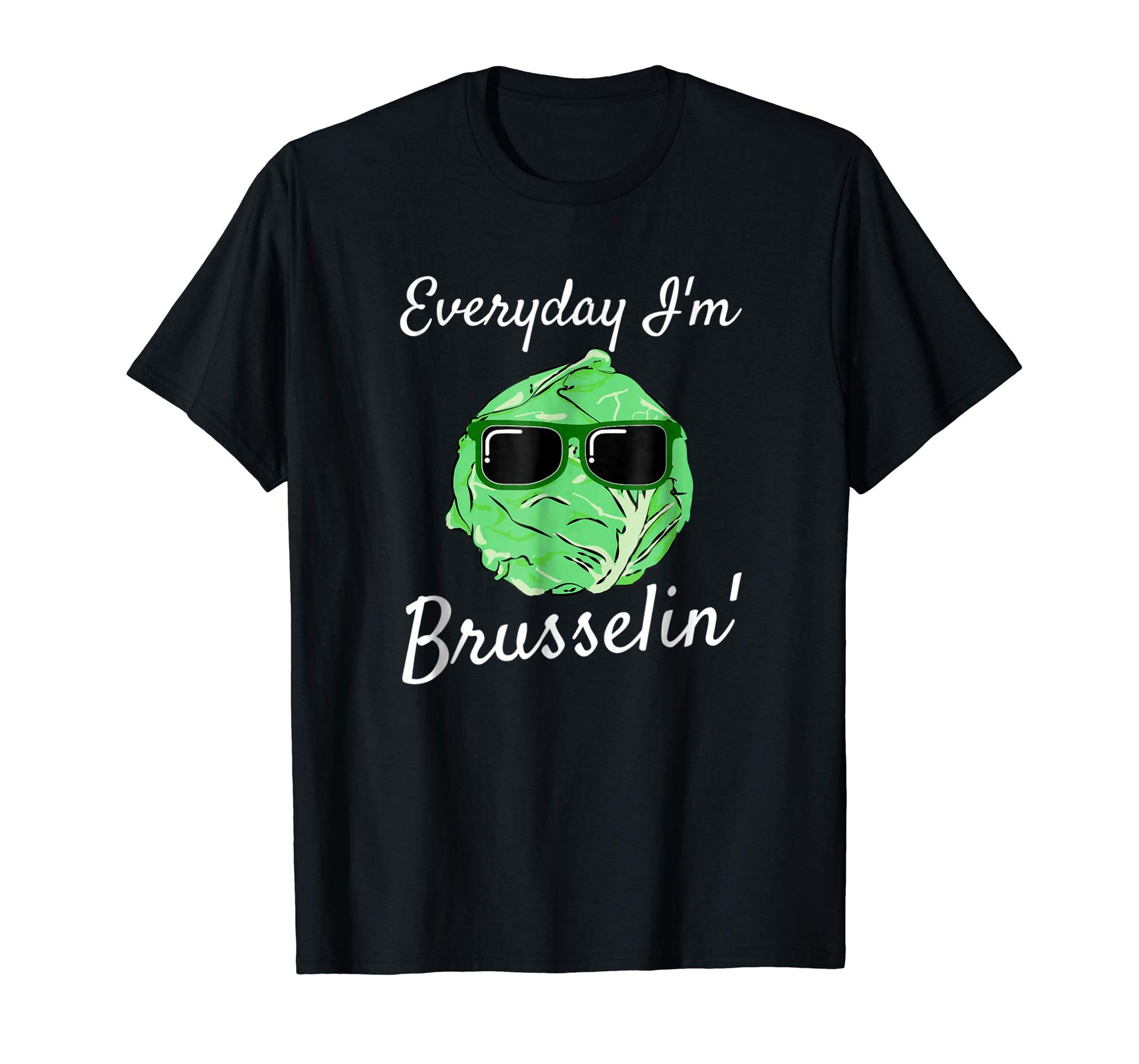 Hot Everyday I'm Brusselin' Funny Brussel Sprout  T-Shirt Black
