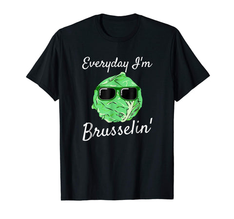 Hot Everyday I'm Brusselin' Funny Brussel Sprout  T-Shirt Black