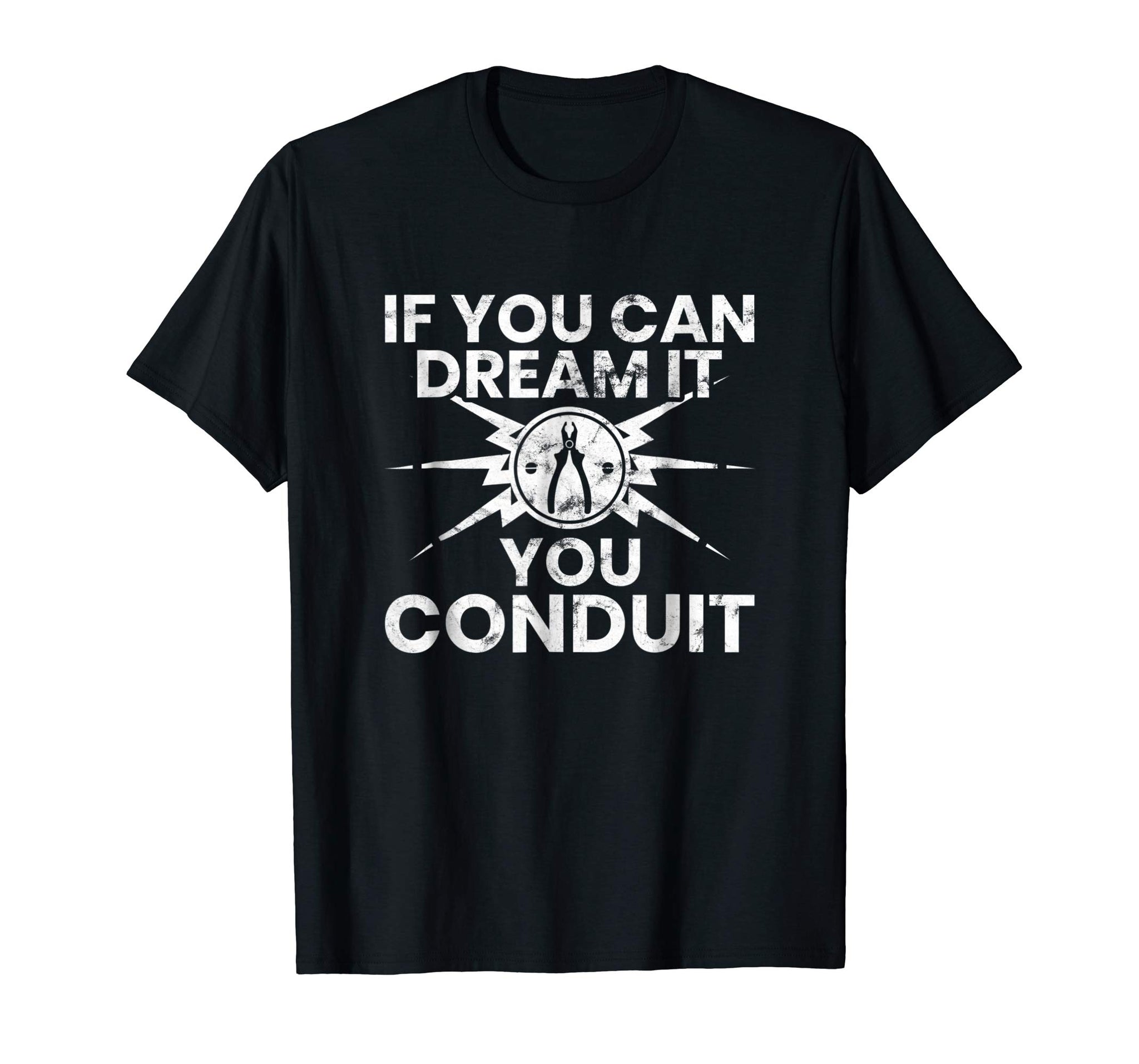 Hot Funny Electrician If You Can Dream It You Conduit Gift  T-Shirt Black