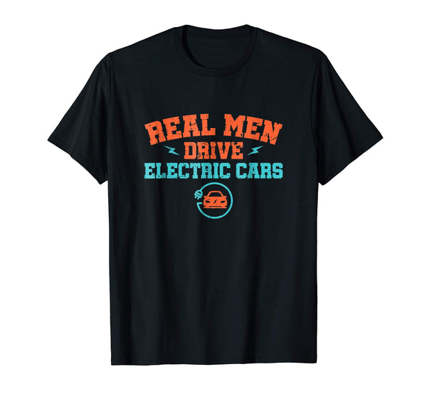 Funny Real Men Drive Electric Cars Ev Distressed Gifts  T-Shirt Black