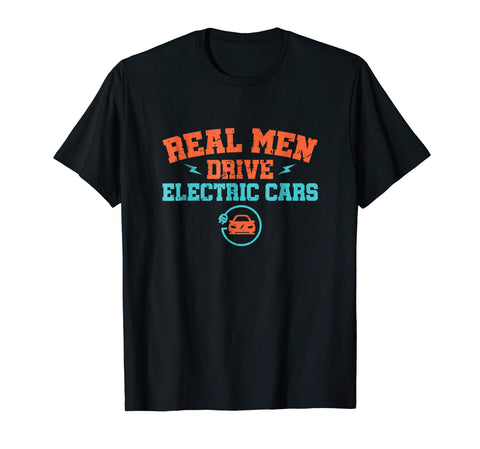 Funny Real Men Drive Electric Cars Ev Distressed Gifts  T-Shirt Black