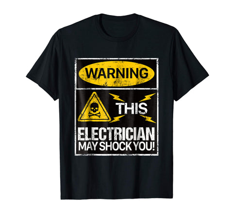 Cute Warning May Shock You Funny Electrician With Shocker  T-Shirt Black