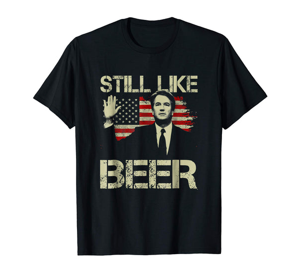 Beautiful Still Like Beer Judge Team Brett Kavanaugh  T-Shirt Black