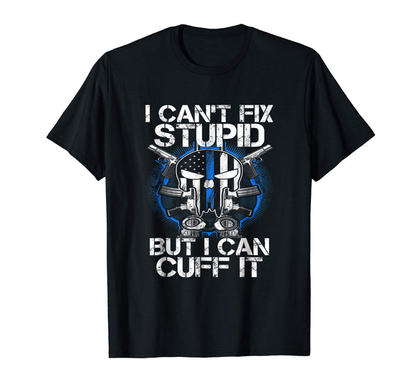 Cutest I Cant Fix Stupid But I Can Cuff I Funny Police Gift  T-Shirt Black