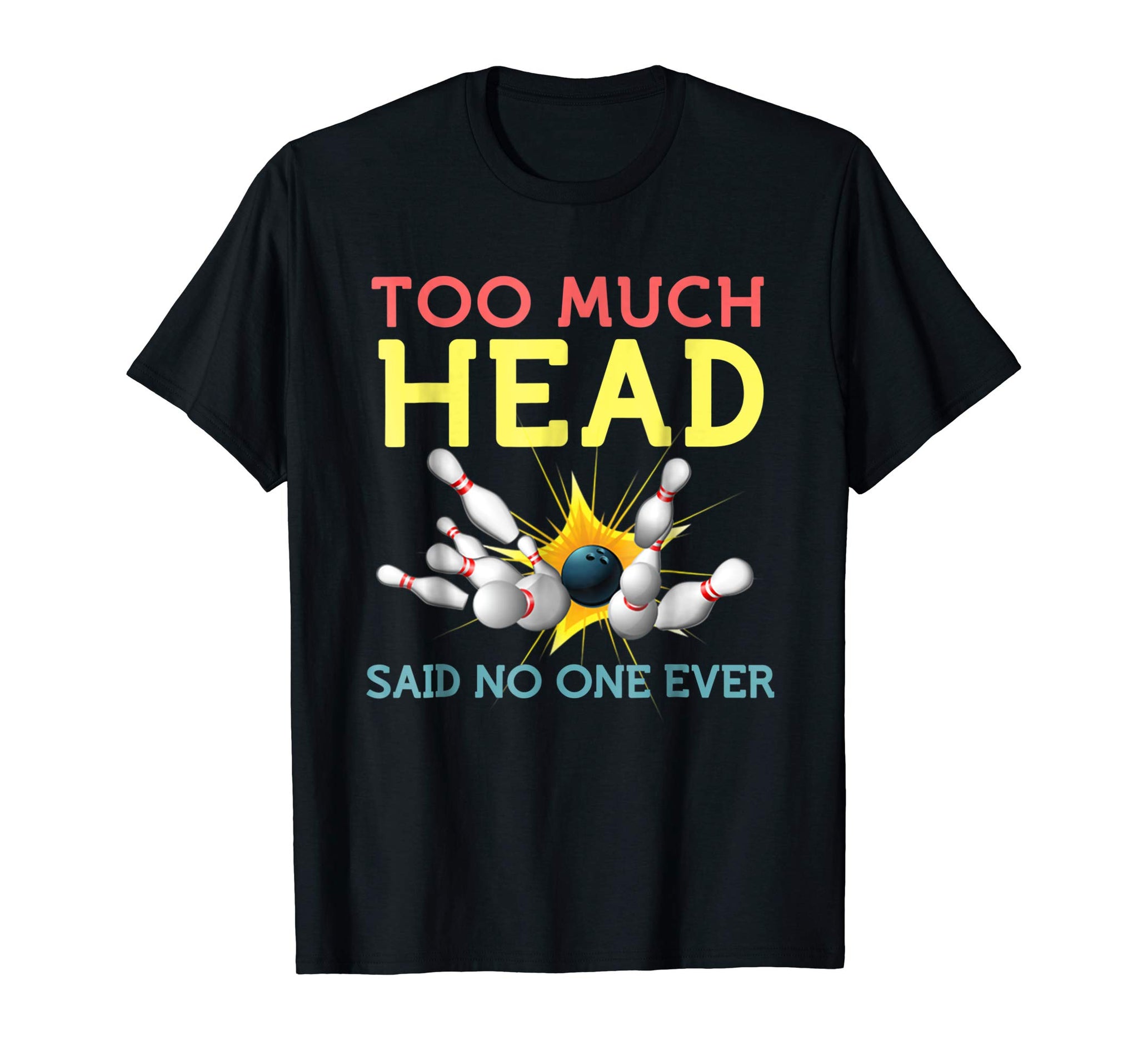 Funny Funny Bowling Cool Sports Said No One Ever Gift  T-Shirt Black