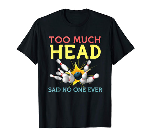 Funny Funny Bowling Cool Sports Said No One Ever Gift  T-Shirt Black