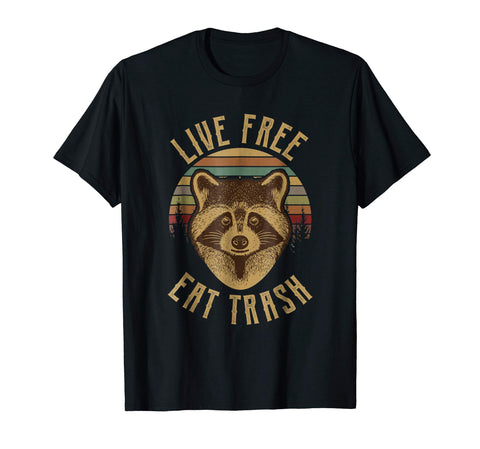 Funny Live Free Eat Trash Trash Panda Funny Raccoon  T-Shirt Black